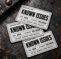KNOWN ISSUES Sticker 3-Pack — Drop #005